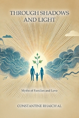 Through Shadows and Light: Myths of Families and Love - Rhaich'al, Constantine