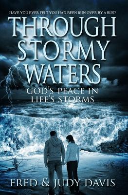 Through Stormy Waters: God's Peace in Life's Storms - Davis, Fred, and Davis, Judy