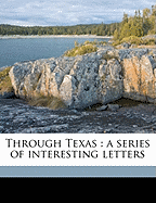 Through Texas: A Series of Interesting Letters