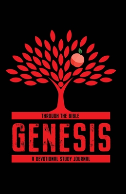 Through the Bible: Genesis: A Devotional Study Journal - Ballard, Eric