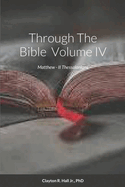 Through The Bible IV: Matthew - II Thessalonians