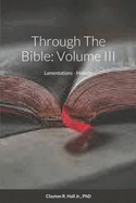 Through The Bible: Volume III: Lamentations - Malachi