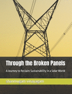 Through the Broken Panels: A Journey to Reclaim Sustainability in a Solar World