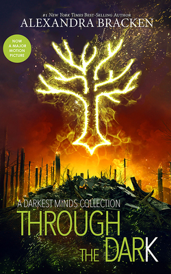 Through the Dark: A Darkest Minds Collection - Bracken, Alexandra, and Taylor-Corbett, Shaun (Read by), and Naughton, Sarah (Read by)