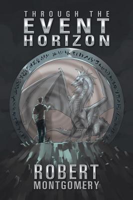 Through the Event Horizon - Montgomery, Robert, PhD