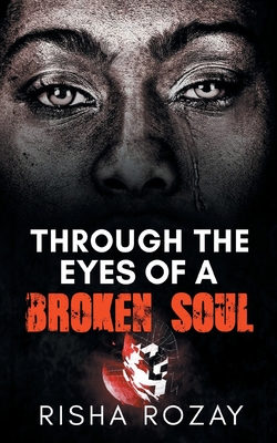 Through The Eyes of a Broken Soul - Rozay, Risha