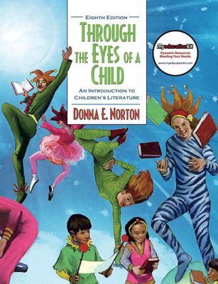 Through the Eyes of a Child: An Introduction to Children's Literature - Norton, Donna, and Norton, Saundra