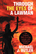 Through the Eyes of a Lawman: The Cultural Tales of a Cop, Lawyer, and Intelligence Analyst