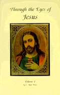 Through the Eyes of Jesus: Volume 1