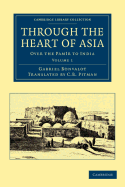 Through the Heart of Asia: Volume 1: Over the Pamr to India