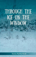 Through The Ice On The Window