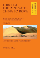 Through the Jade Gate- China to Rome: Volume I