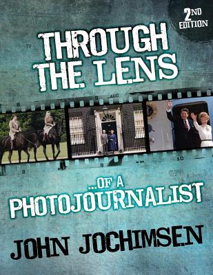 Through the Lens of a Photojournalist - Jochimsen, John