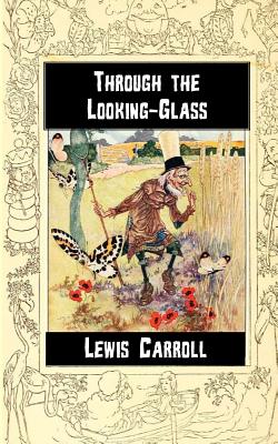 Through the Looking-Glass: and what Alice found there - Carroll, Lewis