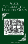 Through the Looking-Glass: and What Alice Found There