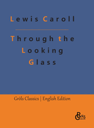 Through the Looking Glass: Behind the Mirrors. An Alice in Wonderland - Adventure