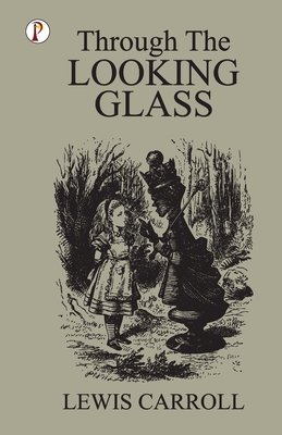 Through The Looking Glass - Carroll, Lewis