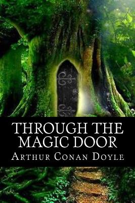 Through the Magic Door - Doyle, Arthur Conan, Sir, and Classics, 510 (Prepared for publication by)