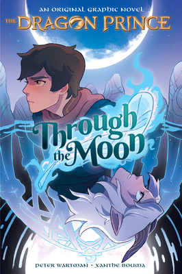 Through the Moon: A Graphic Novel (the Dragon Prince Graphic Novel #1) - Wartman, Peter