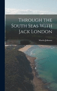 Through the South Seas With Jack London