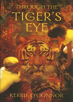 Through the Tiger's Eye - O'Connor, Kerrie