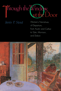 Through the Window, Out the Door: Women's Narratives of Departure, from Austin and Cather to Tyler, Morrison, and Didion