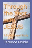 Through the Year with JESUS: A Daily Gospel Study