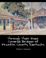 Through Their Eyes: Covered Bridges of Franklin County, Kentucky