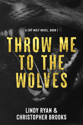 Throw Me to the Wolves - Ryan, Lindy, and Brooks, Christopher