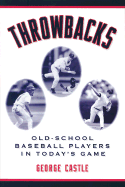 Throwbacks: Old-School Baseball Players in Today's Game