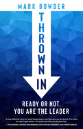 Thrown in: Ready or Not, You Are the Leader