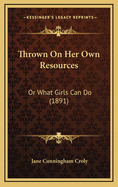 Thrown on Her Own Resources: Or What Girls Can Do (1891)