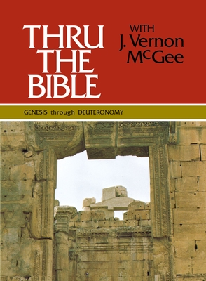 Thru the Bible Vol. 1: Genesis Through Deuteronomy: 1 - McGee, J Vernon, Dr.