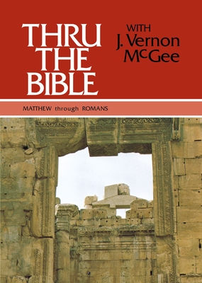 Thru the Bible Vol. 4: Matthew Through Romans: 4 - McGee, J Vernon, Dr.