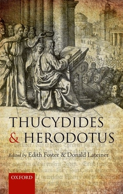 Thucydides and Herodotus - Foster, Edith (Editor), and Lateiner, Donald (Editor)