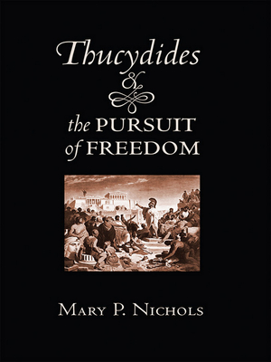 Thucydides and the Pursuit of Freedom - Nichols, Mary P.