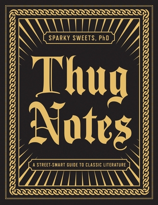 Thug Notes: A Street-Smart Guide to Classic Literature - Sweets, Sparky