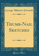 Thumb-Nail Sketches (Classic Reprint)