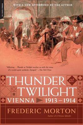 Thunder at Twilight: Vienna 1913/1914 - Morton, Frederic