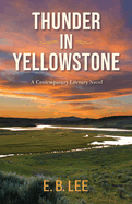 Thunder in Yellowstone: A contemporary literary novel