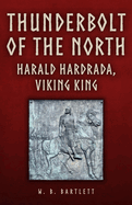 Thunderbolt of the North: Harald Hardrada, Viking King