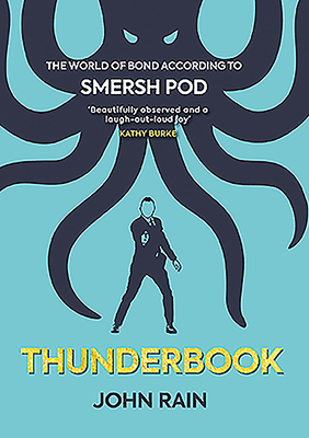 Thunderbook: The World of Bond According to Smersh Pod - Rain, John
