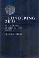 Thundering Zeus: The Making of Hellenistic Bactria Volume 32