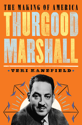Thurgood Marshall: The Making of America #6 - Kanefield, Teri