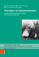 Thuringen Im Industriezeitalter: Konzepte, Fallbeispiele Und Regionale Verlaufe Vom 18. Bis Zum 20. Jahrhundert