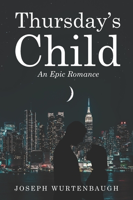 Thursday's Child: An Epic Romance (Author's Revision) - Wurtenbaugh, Joseph