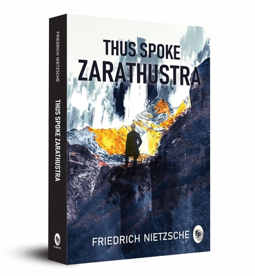 Thus Spoke Zarathustra - Nietzsche, Friedrich