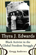 Thyra J. Edwards: Black Activist in the Global Freedom Struggle