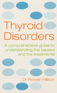 Thyroid Disorders: A Comprehensive Guide to Understanding the Causes and the Treatments
