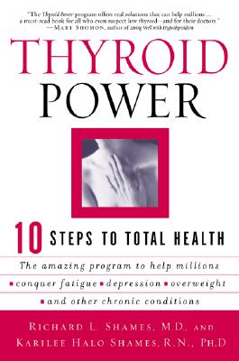 Thyroid Power: Ten Steps to Total Health - Shames, Richard, MD, and Shames, Karilee H